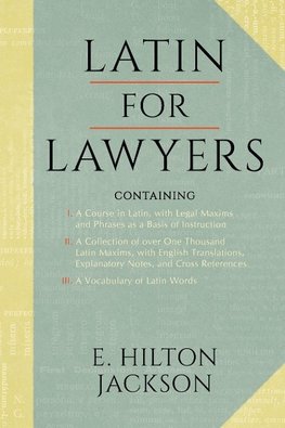 Latin for Lawyers. Containing