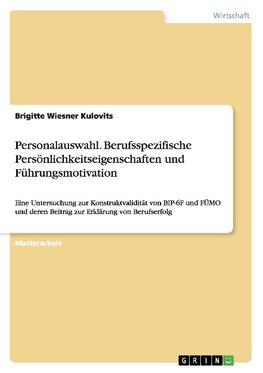 Personalauswahl. Berufsspezifische Persönlichkeitseigenschaften und Führungsmotivation