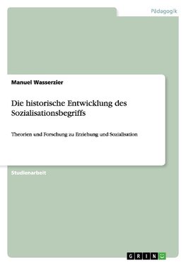 Die historische Entwicklung des Sozialisationsbegriffs