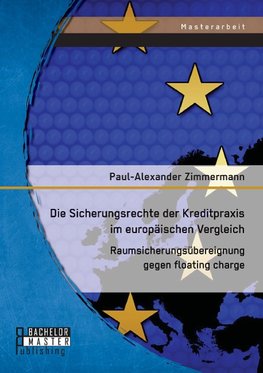 Die Sicherungsrechte der Kreditpraxis im europäischen Vergleich: Raumsicherungsübereignung gegen floating charge