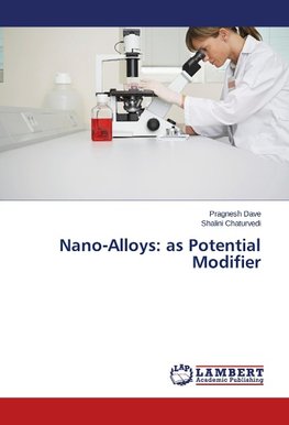 Nano-Alloys: as Potential Modifier