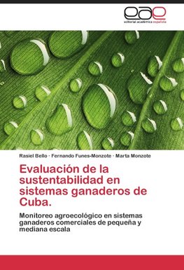 Evaluación de la sustentabilidad en sistemas ganaderos de Cuba.