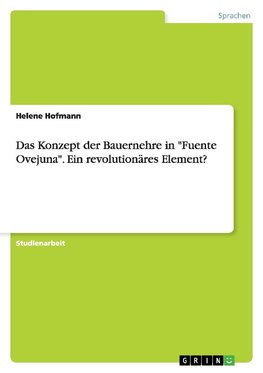 Das Konzept der Bauernehre in "Fuente Ovejuna". Ein revolutionäres Element?