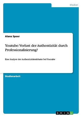 Youtube: Verlust der Authentizität durch Professionalisierung?