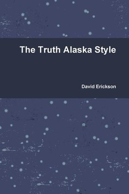 The Truth Alaska Style