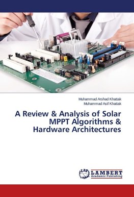 A Review & Analysis of Solar MPPT Algorithms & Hardware Architectures