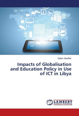 Impacts of Globalisation and Education Policy in Use of ICT in Libya