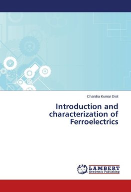 Introduction and characterization of Ferroelectrics