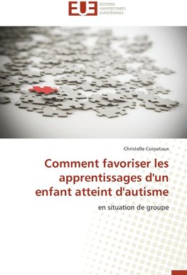 Comment favoriser les apprentissages d'un enfant atteint d'autisme