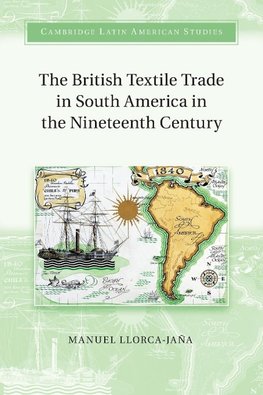 The British Textile Trade in South America in the Nineteenth Century