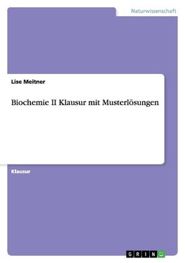 Biochemie II Klausur mit Musterlösungen