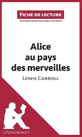 Analyse : Alice au pays des merveilles de Lewis Carroll  (analyse complète de l'oeuvre et résumé)