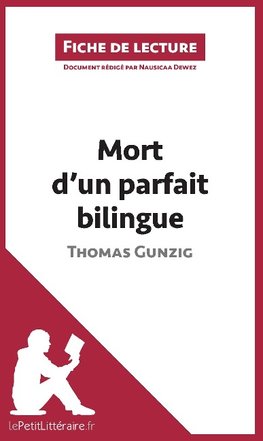 Analyse : Mort d'un parfait bilingue de Thomas Gunzig  (analyse complète de l'oeuvre et résumé)