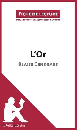 Analyse : L'Or de Blaise Cendrars  (analyse complète de l'oeuvre et résumé)