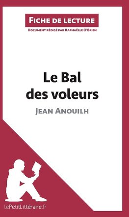 Analyse : Le Bal des voleurs de Jean Anouilh  (analyse complète de l'oeuvre et résumé)