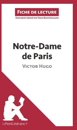 Notre-Dame de Paris de Victor Hugo (Fiche de lecture)