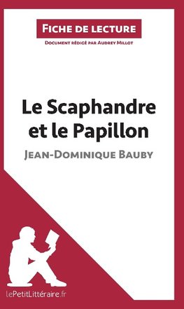 Analyse : Le Scaphandre et le Papillon de Jean-Dominique Bauby  (analyse complète de l'oeuvre et résumé)