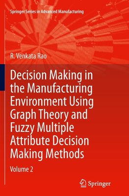 Decision Making in Manufacturing Environment Using Graph Theory and Fuzzy Multiple Attribute Decision Making Methods