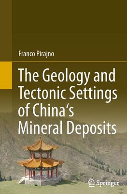 The Geology and Tectonic Settings of China's Mineral Deposits