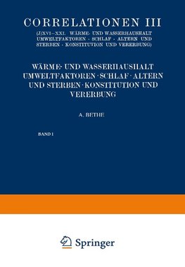 Correlationen III. Wärme- und Wasserhaushalt. Umwelt- faktoren. Schlaf. Altern und Sterben. Konstitution und Vererbung