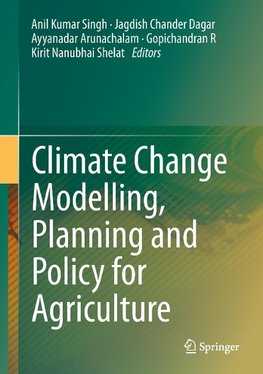 Climate Change Modelling, Planning and Policy for Agriculture