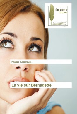 La vie sur Bernadette