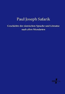 Geschichte der slawischen Sprache und Literatur nach allen Mundarten