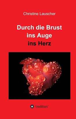 Durch die Brust ins Auge ins Herz