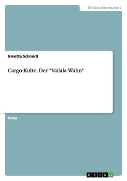 Cargo-Kulte. Der "Vailala-Wahn"