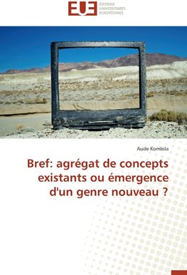 Bref: agrégat de concepts existants ou émergence d'un genre nouveau ?