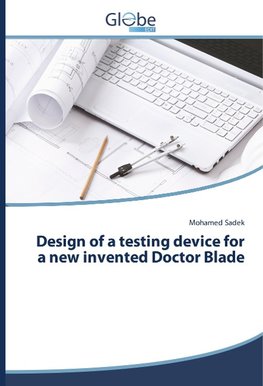 Design of a testing device for a new invented Doctor Blade