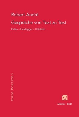 Gespräche von Text zu Text. Celan - Heidegger - Hölderlin