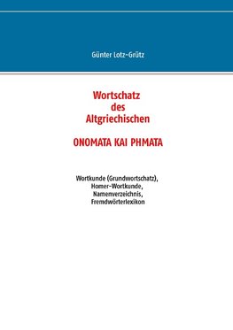 Wortschatz des Altgriechischen  -  ONOMATA KAI PHMATA