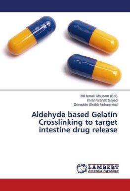 Aldehyde based Gelatin Crosslinking to target intestine drug release