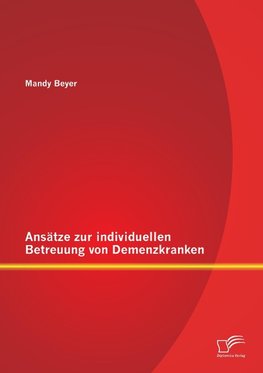 Ansätze zur individuellen Betreuung von Demenzkranken