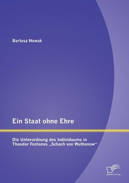 Ein Staat ohne Ehre: Die Unterordnung des Individuums in Theodor Fontanes "Schach von Wuthenow"