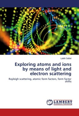 Exploring atoms and ions by means of light and electron scattering