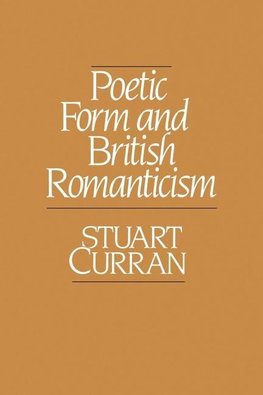 Curran, S: Poetic Form and British Romanticism