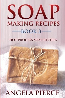 Soap Making Recipes Book 3