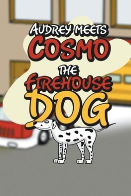 Audrey Meets Cosmo the Firehouse Dog