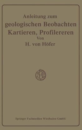 Anleitung zum geologischen Beobachten, Kartieren und Profilieren