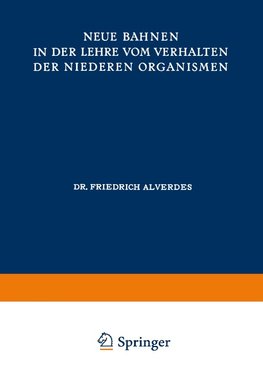 Neue Bahnen in der Lehre vom Verhalten der Niederen Organismen