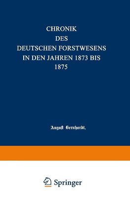 Chronik des deutschen Forstwesens in den Jahren 1873 bis 1875