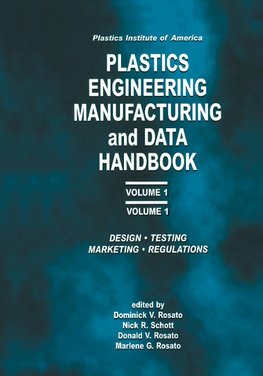 Plastics Institute of America Plastics Engineering, Manufacturing & Data Handbook