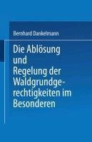 Die Ablösung und Regelung der Waldgrundgerechtigkeiten