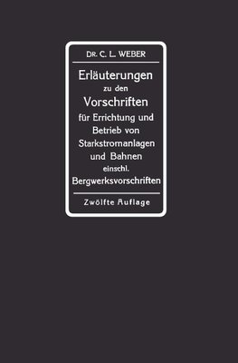 Erläuterungen zu den Vorschriften für die Errichtung und den Betrieb elektrischer Starkstromanlagen einschliesslich Bergwerksvorschriften und zu den Sicherheitsvorschriften für elektrische Strassenbahnen und strassenbahnähnliche Kleinbahnen