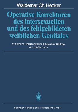 Operative Korrekturen des intersexuellen und des fehlgebildeten weiblichen Genitales