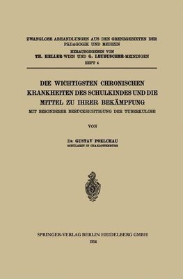 Die wichtigsten Chronischen Krankheiten des Schulkindes und die Mittel zu ihrer Bekämpfung