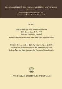 Untersuchungen über den Aufbau und den Einfluß organischer Substanzen auf die Verwendung von Rohstoffen auf dem Gebiet der Gesteinshüttenkunde