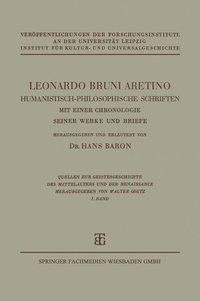 Leonardo Bruni Aretino. Humanistisch-philosophische Schriften